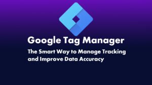 Google Tag Manager helps businesses manage tracking efficiently and improve data accuracy.