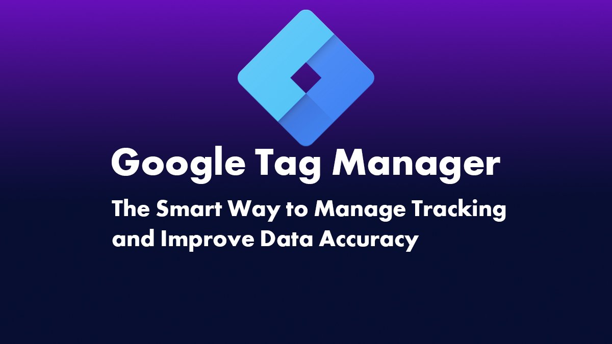 Google Tag Manager helps businesses manage tracking efficiently and improve data accuracy.